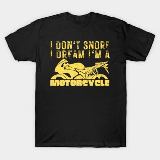 I Dont Snore I Dream I'm A Motorcycle T-Shirt